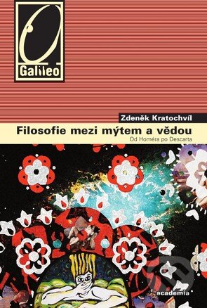 E-kniha: Filosofie mezi mýtem a vědou (Zdeněk Kratochvíl). Academia, 2009 E-kniha: Filosofie mezi mýtem a vědou (Zdeněk Kratochvíl). Academia, 2009