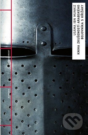 E-kniha: Kniha zkušeností arabského bojovníka s křižáky (Munkiz Usáma Ibn). Academia, 2009 E-kniha: Kniha zkušeností arabského bojovníka s křižáky (Munkiz Usáma Ibn). Academia, 2009