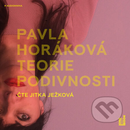 Audiokniha: Teorie podivnosti (Pavla Horáková). OneHotBook, 2019 Audiokniha: Teorie podivnosti (Pavla Horáková). OneHotBook, 2019