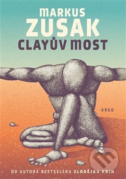 Kniha: Clayův most (Markus Zusak). Argo, 2019 Kniha: Clayův most (Markus Zusak). Argo, 2019