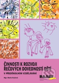 Kniha: Činnosti k rozvoji řečových dovedností dětí (Marta Kryčová). Raabe, 2018 Kniha: Činnosti k rozvoji řečových dovedností dětí (Marta Kryčová). Raabe, 2018