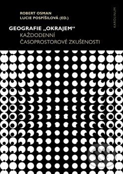 Kniha: Geografie „okrajem“ (Lucie Pospíšilová a Robert Osman). Karolinum, 2019 Kniha: Geografie „okrajem“ (Lucie Pospíšilová a Robert Osman). Karolinum, 2019
