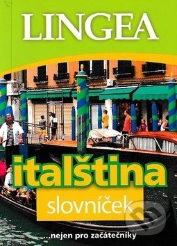 Kniha: Italština slovníček (Lingea). Lingea, 2019 Kniha: Italština slovníček (Lingea). Lingea, 2019