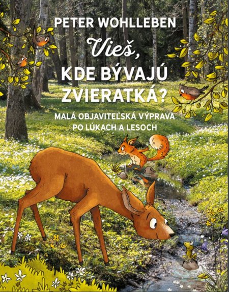 Kniha: Vieš, kde bývajú zvieratká? (Peter Wohlleben). Tatran, 2019 Kniha: Vieš, kde bývajú zvieratká? (Peter Wohlleben). Tatran, 2019