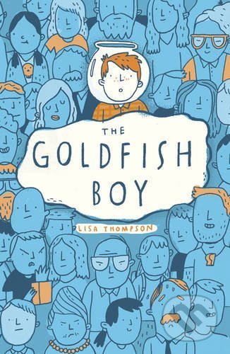 Kniha: The Goldfish Boy (Lisa Thompson). Scholastic, 2017 Kniha: The Goldfish Boy (Lisa Thompson). Scholastic, 2017