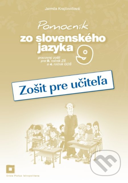 Kniha: Pomocník zo slovenského jazyka 9 (zošit pre učiteľa) (Jarmila Krajčovičová). Orbis Pictus Istropolitana, 2019 Kniha: Pomocník zo slovenského jazyka 9 (zošit pre učiteľa) (Jarmila Krajčovičová). Orbis Pictus Istropolitana, 2019