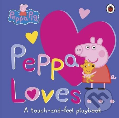 Kniha: Peppa Loves: A Touch-and-Feel Playbook (Ladybird Books). Ladybird Books, 2017 Kniha: Peppa Loves: A Touch-and-Feel Playbook (Ladybird Books). Ladybird Books, 2017