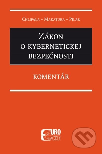 Kniha: Zákon o kybernetickej bezpečnosti (Miroslav Chlipala). Eurokódex, 2019 Kniha: Zákon o kybernetickej bezpečnosti (Miroslav Chlipala). Eurokódex, 2019