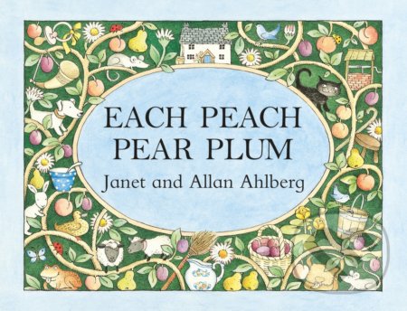 Kniha: Each Peach Pear Plum (Allan Ahlberg a Janet Ahlberg). Penguin Books, 2017 Kniha: Each Peach Pear Plum (Allan Ahlberg a Janet Ahlberg). Penguin Books, 2017