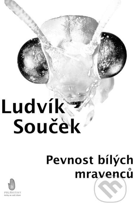 E-kniha: Pevnost bílých mravenců (Ludvík Souček). Palmknihy, 2014 E-kniha: Pevnost bílých mravenců (Ludvík Souček). Palmknihy, 2014