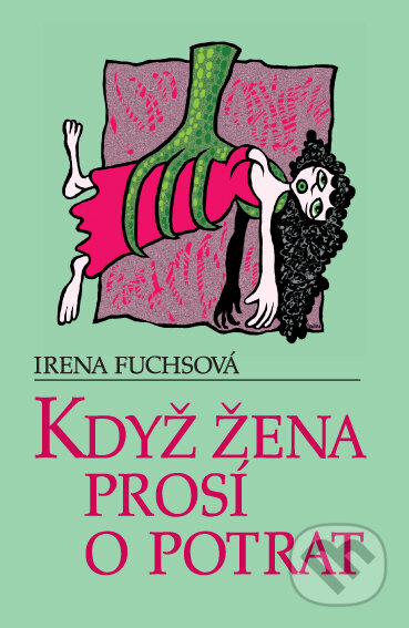 Když žena prosí o potrat - Irena Fuchsová, Palmknihy, 2008