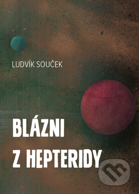 E-kniha: Blázni z Hepteridy (Ludvík Souček). Palmknihy, 2015 E-kniha: Blázni z Hepteridy (Ludvík Souček). Palmknihy, 2015