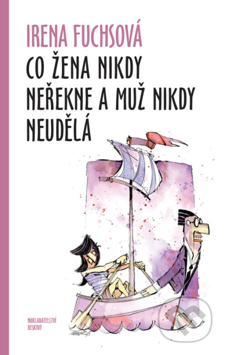E-kniha: Co žena nikdy neřekne a muž nikdy neudělá (Irena Fuchsová). Palmknihy, 2015 E-kniha: Co žena nikdy neřekne a muž nikdy neudělá (Irena Fuchsová). Palmknihy, 2015