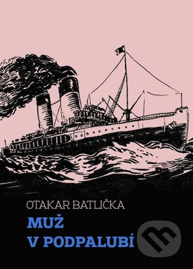 E-kniha: Muž v podpalubí (Otakar Batlička). Palmknihy, 2016 E-kniha: Muž v podpalubí (Otakar Batlička). Palmknihy, 2016