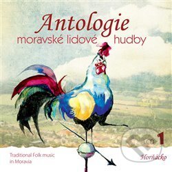 Hudební CD: Antologie moravské lidové hudby 1 (Indies Scope). Indies Scope, 2011 Hudební CD: Antologie moravské lidové hudby 1 (Indies Scope). Indies Scope, 2011