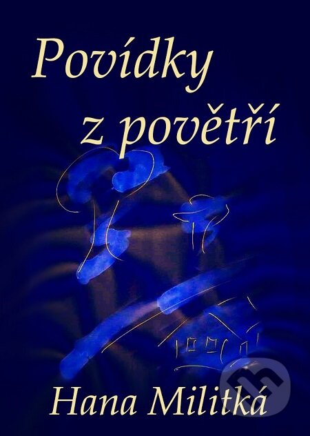 E-kniha: Povídky z povětří (Hana Militká). E-knihy jedou E-kniha: Povídky z povětří (Hana Militká). E-knihy jedou