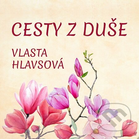 E-kniha: Cesty z duše (Vlasta Hlavsová). E-knihy jedou E-kniha: Cesty z duše (Vlasta Hlavsová). E-knihy jedou