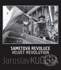 Kniha: Sametová revoluce (Daniela Mrázková a Jaroslav Kučera). Jakura, 2019 Kniha: Sametová revoluce (Daniela Mrázková a Jaroslav Kučera). Jakura, 2019