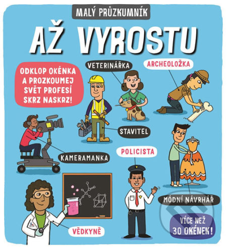 Kniha: Malý průzkumník: Až vyrostu (Carly Blake a Phoebe Jascourt). Svojtka&Co., 2019 Kniha: Malý průzkumník: Až vyrostu (Carly Blake a Phoebe Jascourt). Svojtka&Co., 2019