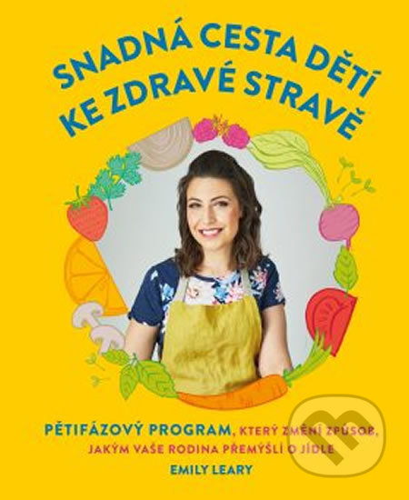 Kniha: Snadná cesta dětí ke zdravé stravě (Emily Leary). Edice knihy Omega, 2019 Kniha: Snadná cesta dětí ke zdravé stravě (Emily Leary). Edice knihy Omega, 2019