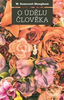 Kniha: O údělu člověka (William Somerset Maugham). Prostor, 2019 Kniha: O údělu člověka (William Somerset Maugham). Prostor, 2019