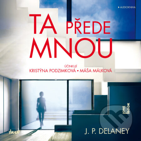 Audiokniha: Ta přede mnou (J. P. Delaney). OneHotBook, 2019 Audiokniha: Ta přede mnou (J. P. Delaney). OneHotBook, 2019