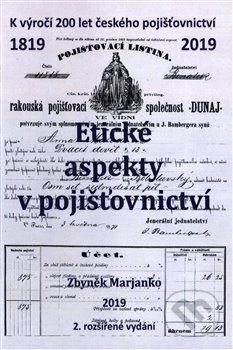 Kniha: Etické aspekty v pojišťovnictví (Zbyněk Marjanko). Zbyněk Marjanko, 2019 Kniha: Etické aspekty v pojišťovnictví (Zbyněk Marjanko). Zbyněk Marjanko, 2019