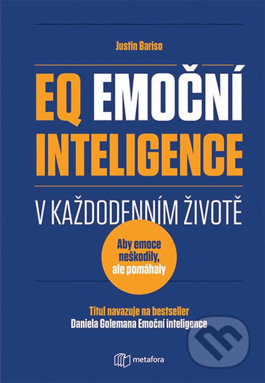 Kniha: EQ Emoční inteligence (Justin Bariso). Metafora, 2019 Kniha: EQ Emoční inteligence (Justin Bariso). Metafora, 2019
