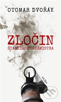 Kniha: Zločin štábního strážmistra (Otomar Dvořák). Moba, 2019 Kniha: Zločin štábního strážmistra (Otomar Dvořák). Moba, 2019