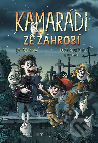 Kniha: Kamarádi ze záhrobí (Iva Gecková). Bambook, 2019 Kniha: Kamarádi ze záhrobí (Iva Gecková). Bambook, 2019