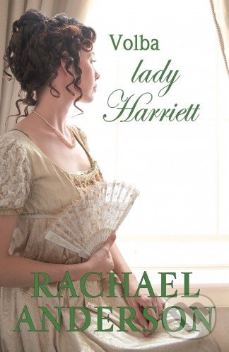 Kniha: Volba lady Harriett (Rachael Anderson). Baronet, 2019 Kniha: Volba lady Harriett (Rachael Anderson). Baronet, 2019