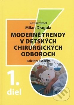 Kniha: Moderné trendy v detských chirurgických odboroch - 1. diel (Milan Dragula a kolektiv). Librex, 2019 Kniha: Moderné trendy v detských chirurgických odboroch - 1. diel (Milan Dragula a kolektiv). Librex, 2019