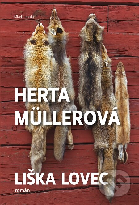 E-kniha: Liška lovec (Herta Müller). Mladá fronta, 2019 E-kniha: Liška lovec (Herta Müller). Mladá fronta, 2019
