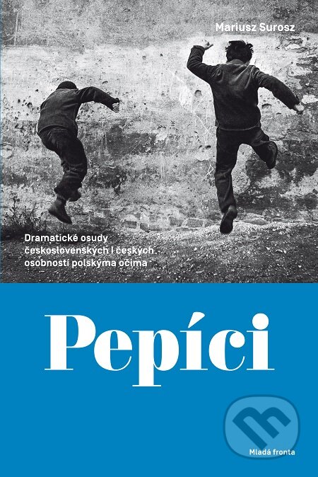 E-kniha: Pepíci (Mariusz Surosz). Mladá fronta, 2019 E-kniha: Pepíci (Mariusz Surosz). Mladá fronta, 2019