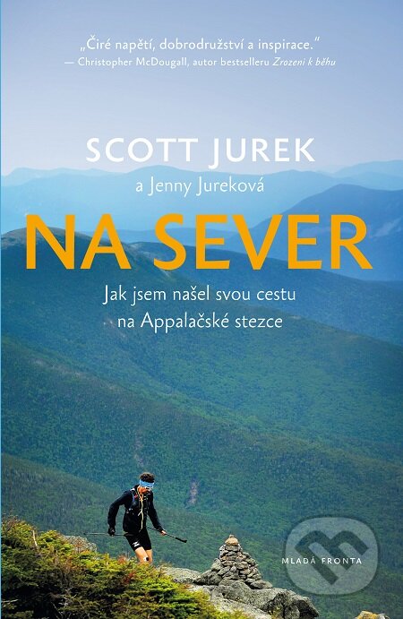 E-kniha: Na sever (Scott Jurek). Mladá fronta, 2019 E-kniha: Na sever (Scott Jurek). Mladá fronta, 2019