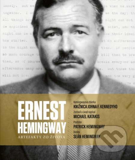 Kniha: Ernest Hemingway: Artefakty zo života (Michael Katakis). Slovenský spisovateľ, 2019 Kniha: Ernest Hemingway: Artefakty zo života (Michael Katakis). Slovenský spisovateľ, 2019