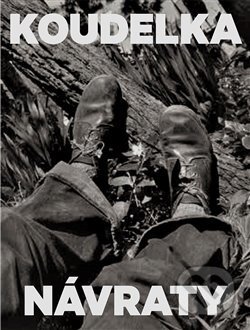 Kniha: Koudelka. Návraty (Josef Koudelka). Kant, 2018 Kniha: Koudelka. Návraty (Josef Koudelka). Kant, 2018