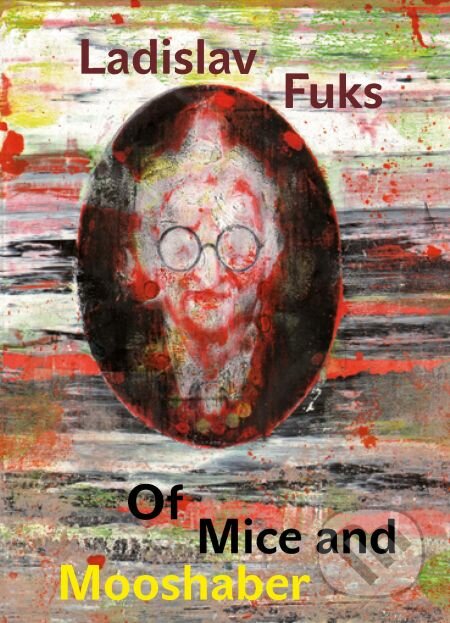 E-kniha: Of Mice and Mooshaber (Ladislav Fuks). Karolinum, 2014 E-kniha: Of Mice and Mooshaber (Ladislav Fuks). Karolinum, 2014