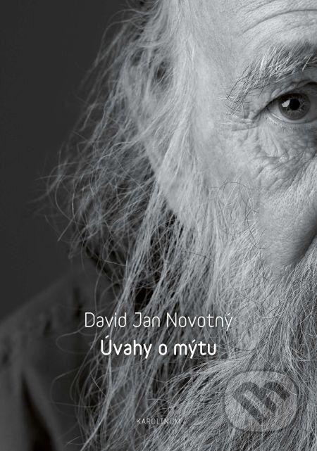 E-kniha: Úvahy o mýtu (David Jan Novotný). Karolinum, 2014 E-kniha: Úvahy o mýtu (David Jan Novotný). Karolinum, 2014