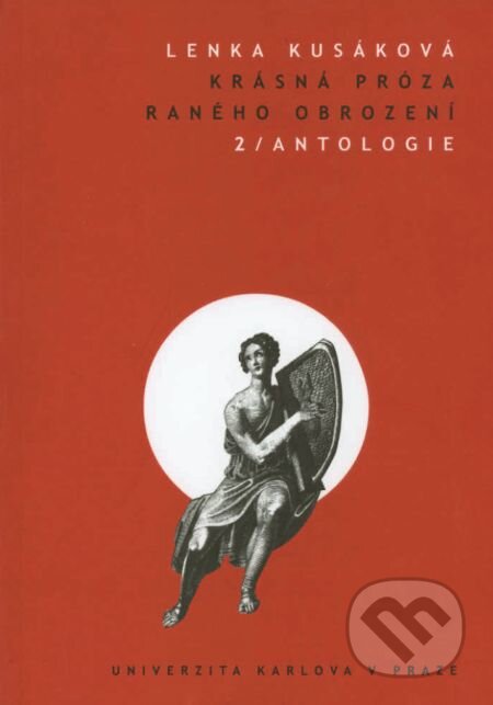 E-kniha: Krásná próza raného obrození 2. Antologie (Lenka Kusáková). Karolinum, 2014 E-kniha: Krásná próza raného obrození 2. Antologie (Lenka Kusáková). Karolinum, 2014