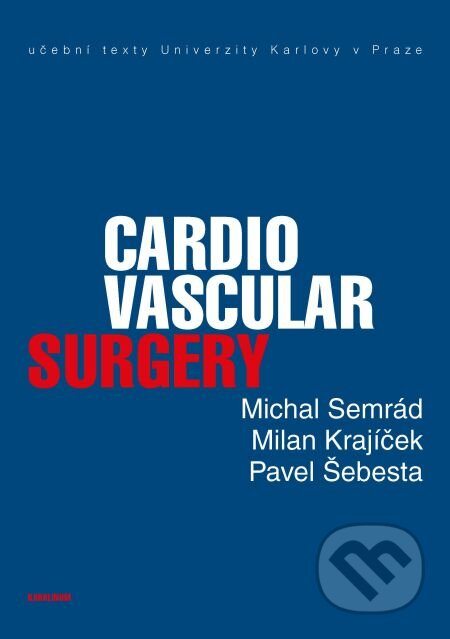Cardiovascular Surgery - Michal Semrád, Milan Krajíček, Pavel Šebesta, Karolinum, 2015