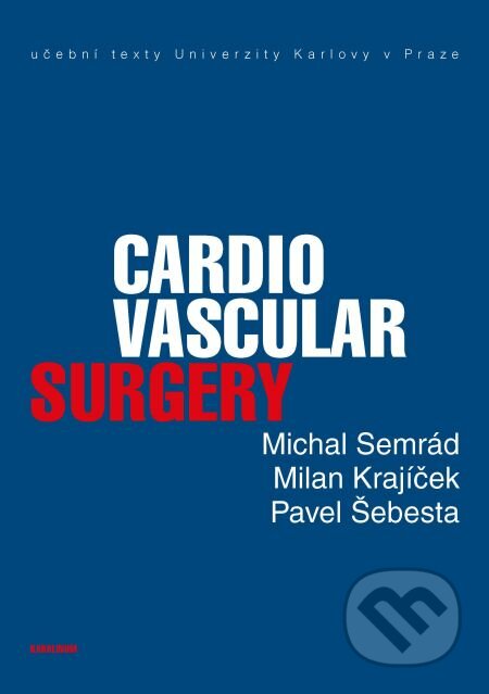 E-kniha: Cardiovascular Surgery (Michal Semrád, Milan Krajíček a Pavel Šebesta). Karolinum, 2015 E-kniha: Cardiovascular Surgery (Michal Semrád, Milan Krajíček a Pavel Šebesta). Karolinum, 2015