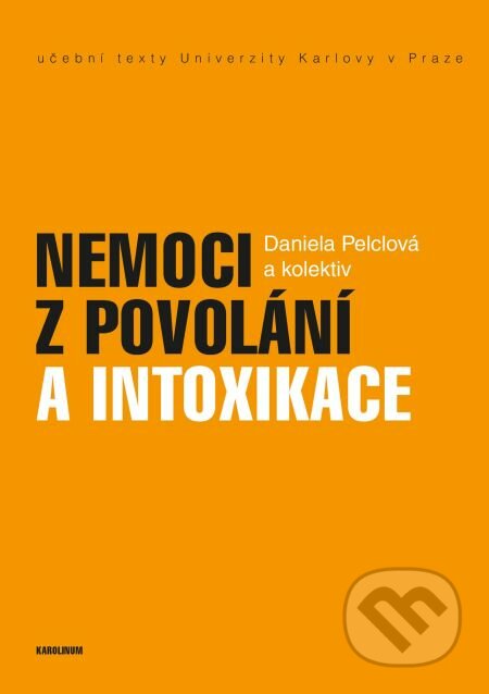 E-kniha: Nemoci z povolání a intoxikace (Daniela Pelclová). Karolinum, 2014 E-kniha: Nemoci z povolání a intoxikace (Daniela Pelclová). Karolinum, 2014