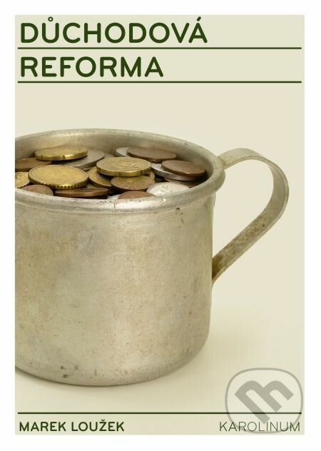 E-kniha: Důchodová reforma (Marek Loužek). Karolinum, 2014 E-kniha: Důchodová reforma (Marek Loužek). Karolinum, 2014