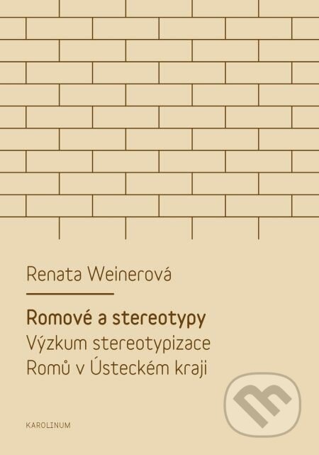 E-kniha: Romové a stereotypy (Renata Weinerová). Karolinum, 2014 E-kniha: Romové a stereotypy (Renata Weinerová). Karolinum, 2014