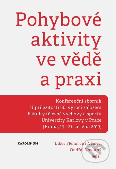 E-kniha: Pohybové aktivity ve vědě a praxi (Libor Flemr a kolektív). Karolinum, 2014 E-kniha: Pohybové aktivity ve vědě a praxi (Libor Flemr a kolektív). Karolinum, 2014