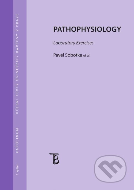 E-kniha: Pathophysiology. Laboratory exercises (Pavel Sobotka). Karolinum, 2013 E-kniha: Pathophysiology. Laboratory exercises (Pavel Sobotka). Karolinum, 2013