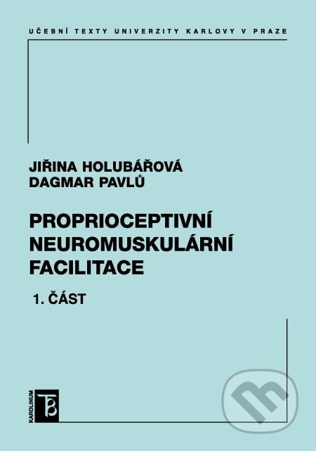 E-kniha: Proprioceptivní neuromuskulární facilitace 1. část (Dagmar Pavlů a Jiřina Holubářová). Karolinum, 2014 E-kniha: Proprioceptivní neuromuskulární facilitace 1. část (Dagmar Pavlů a Jiřina Holubářová). Karolinum, 2014
