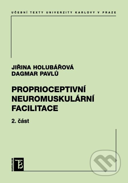 E-kniha: Proprioceptivní neuromuskulární facilitace 2. část (Dagmar Pavlů a Jiřina Holubářová). Karolinum, 2017 E-kniha: Proprioceptivní neuromuskulární facilitace 2. část (Dagmar Pavlů a Jiřina Holubářová). Karolinum, 2017
