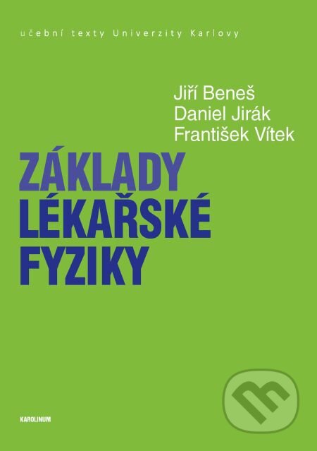 E-kniha: Základy lékařské fyziky (Daniel Jirák, František Vítek a Jiří Beneš). Karolinum, 2019 E-kniha: Základy lékařské fyziky (Daniel Jirák, František Vítek a Jiří Beneš). Karolinum, 2019